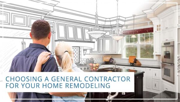 Choosing a General Contractor for your Home Remodeling