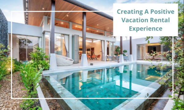 Creating A Positive Vacation Rental Experience