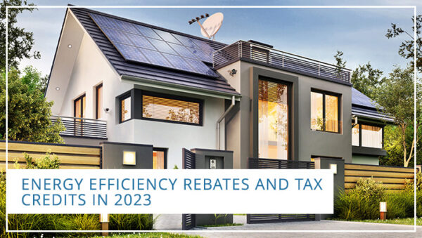 Energy Efficiency Rebates and Tax Credits in 2023