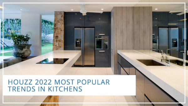 Houzz 2022 Most Popular Trends in Kitchens