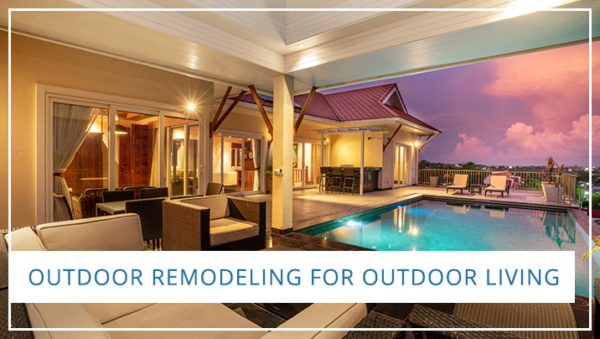 Outdoor Remodeling for Outdoor Living