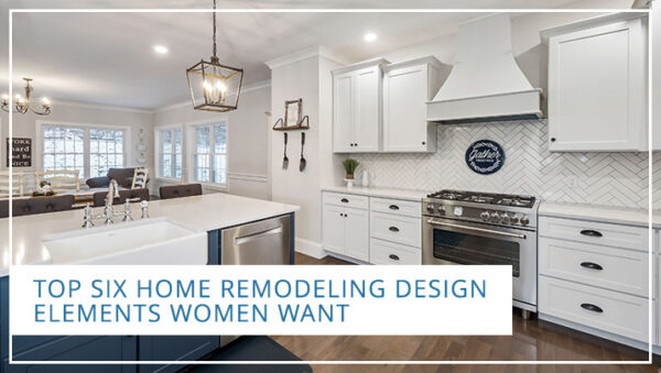 Top Six Home Remodeling Design Elements Women Want