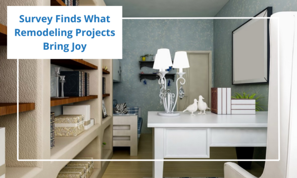 Survey Finds What Remodeling Projects Bring Joy