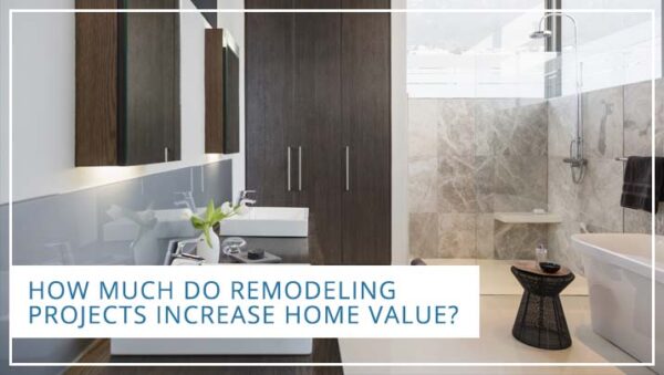 How Much Do Remodeling Projects Increase Home Value?