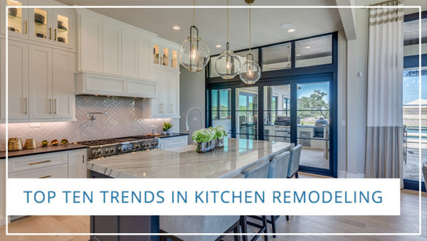 Top Ten Trends in Kitchen Remodeling